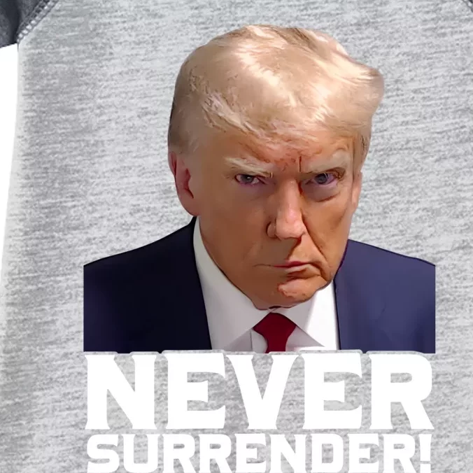 Trump Never Surrender Donald Trump Mugshot Trump 2024 Infant Baby Jersey Bodysuit