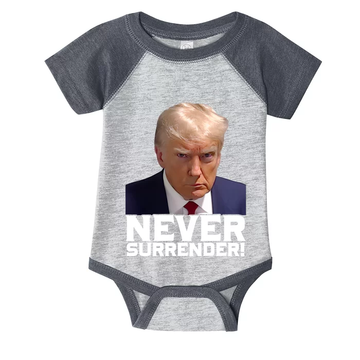 Trump Never Surrender Donald Trump Mugshot Trump 2024 Infant Baby Jersey Bodysuit