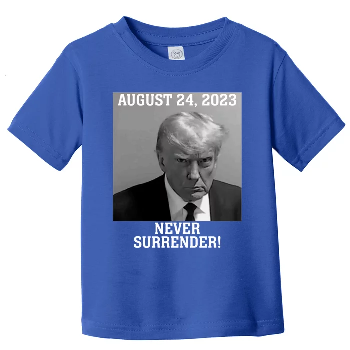 Trump Never Surrender Donald Trump Mugshot Trump 2024 Toddler T-Shirt