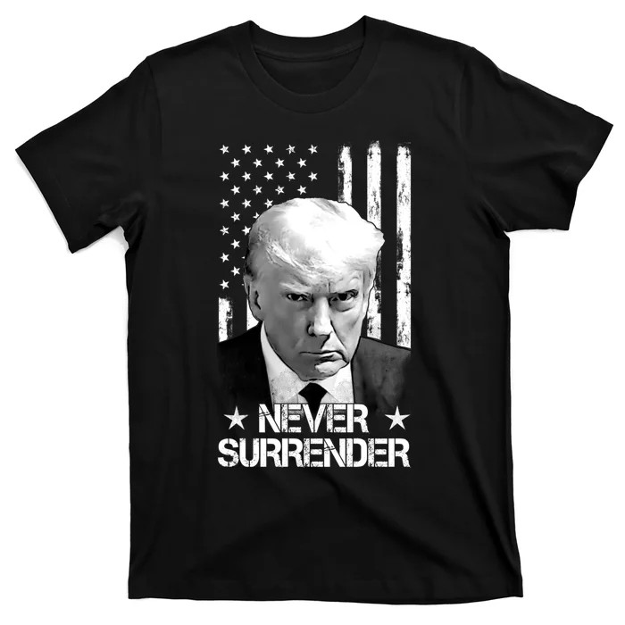 Trump Never Surrender Donald Trump Mugshot Trump 2024 T-Shirt