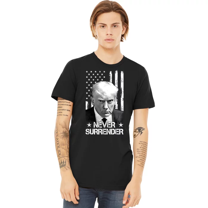 Trump Never Surrender Donald Trump Mugshot Trump 2024 Premium T-Shirt