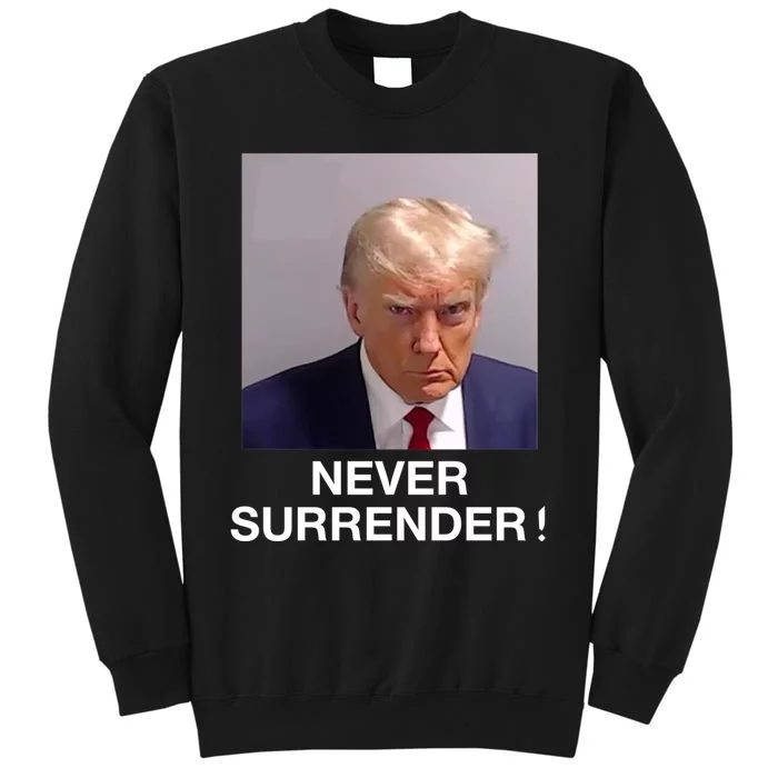 Trump Never Surrender Donald Trump Mugshot Trump 2024 Sweatshirt