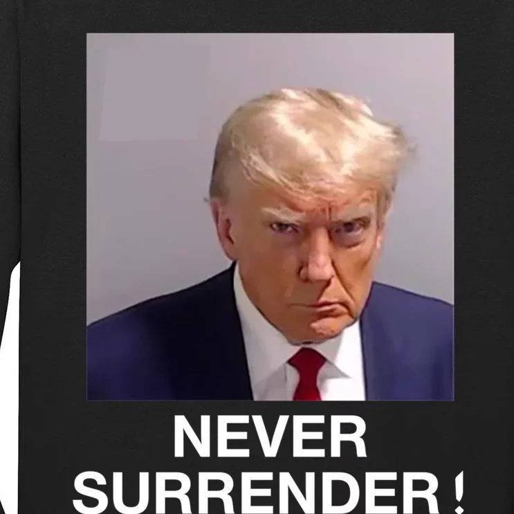 Trump Never Surrender Donald Trump Mugshot Trump 2024 Tall Long Sleeve T-Shirt