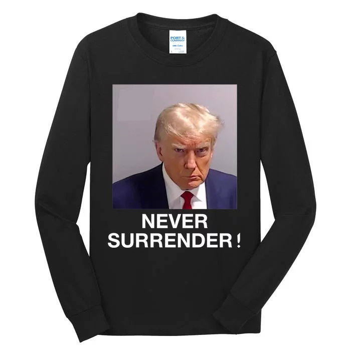 Trump Never Surrender Donald Trump Mugshot Trump 2024 Tall Long Sleeve T-Shirt