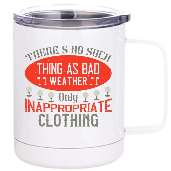 There’s No Such Thing As Bad Weather, Only Inappropriate Clothing Front & Back 12oz Stainless Steel Tumbler Cup