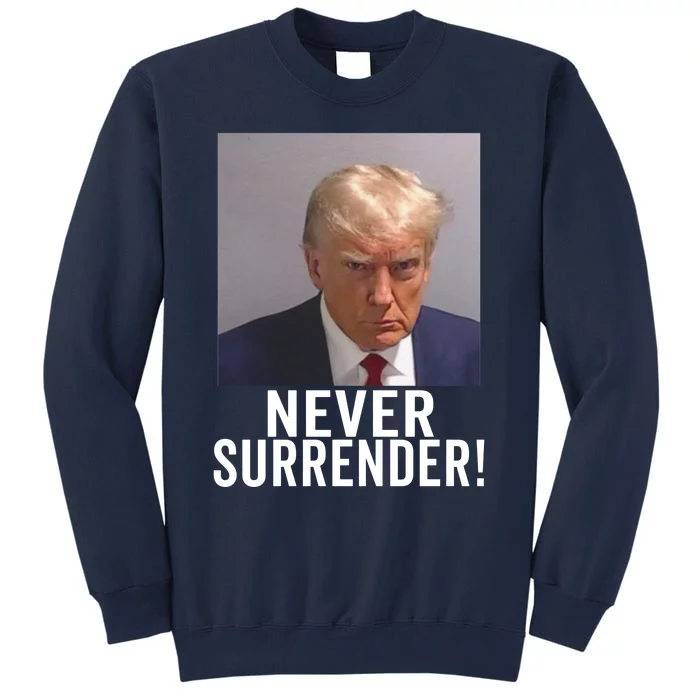 Trump Never Surrender Tall Sweatshirt