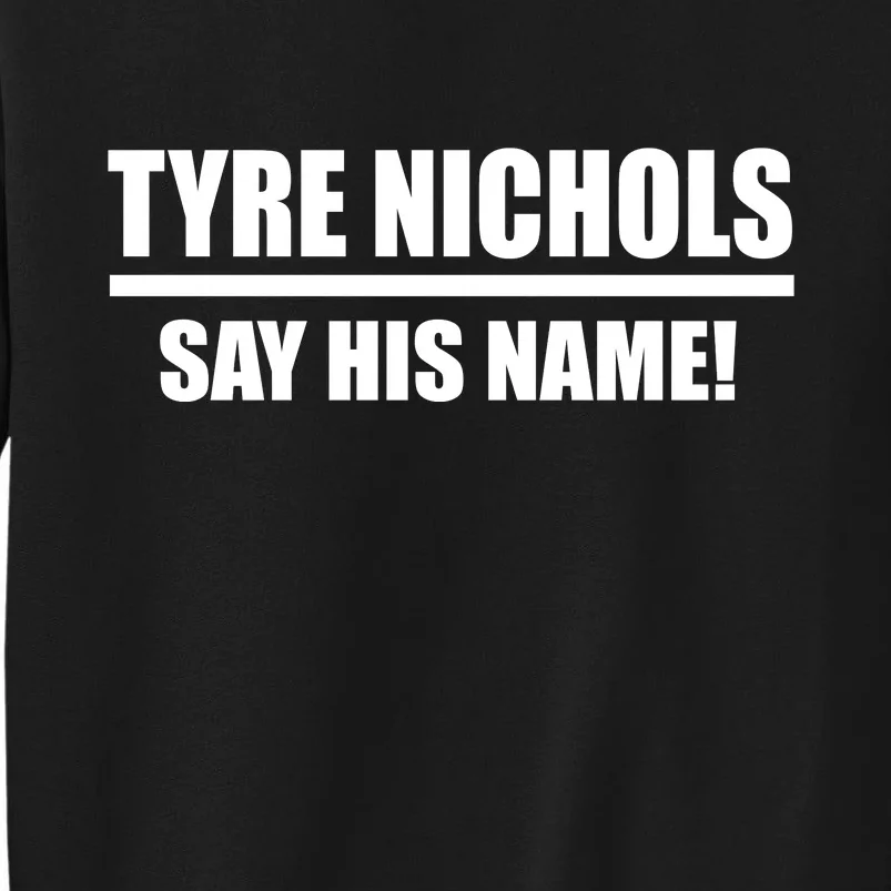 Tyre Nichols Say His Name! Tall Sweatshirt