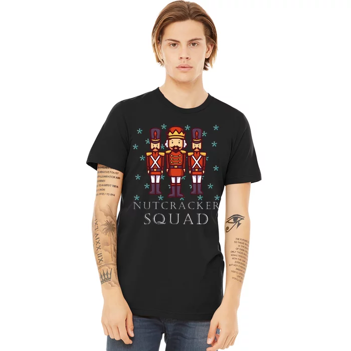 The Nutcracker Squad For Nutcracker Ballet Party Premium T-Shirt