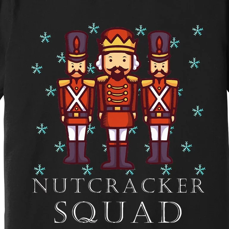 The Nutcracker Squad For Nutcracker Ballet Party Premium T-Shirt