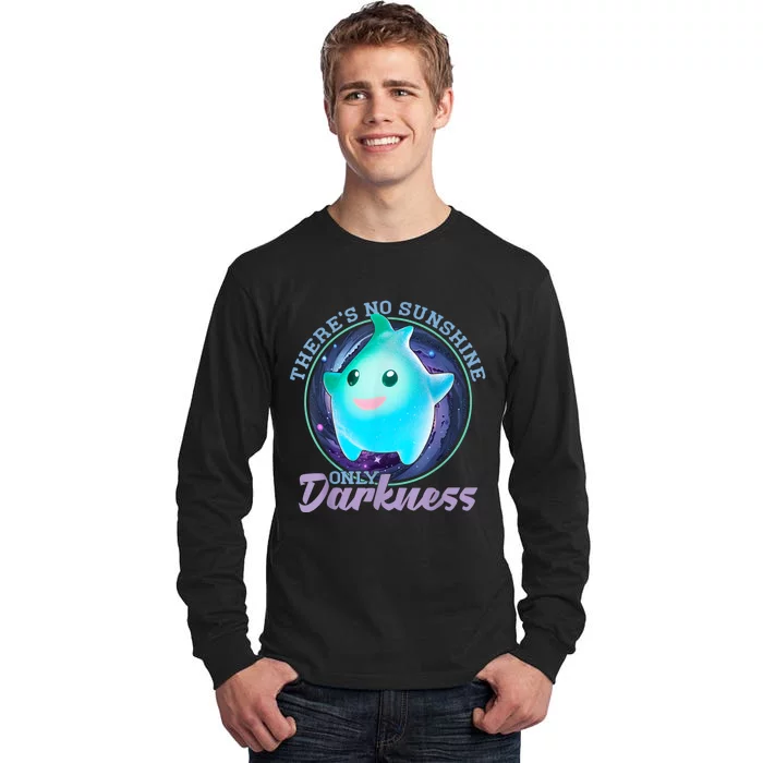 Theres No Sunshine Only Darkness Shiny Tall Long Sleeve T-Shirt