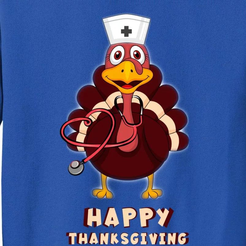 Thanksgiving Nurse Turkey Cool Funny Feast Day Gift Tall Sweatshirt