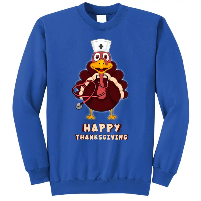 Thanksgiving Nurse Turkey Cool Funny Feast Day Gift Tall Sweatshirt