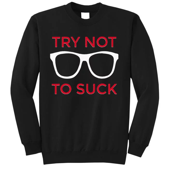 Try Not To Suck Funny Baseball Sweatshirt