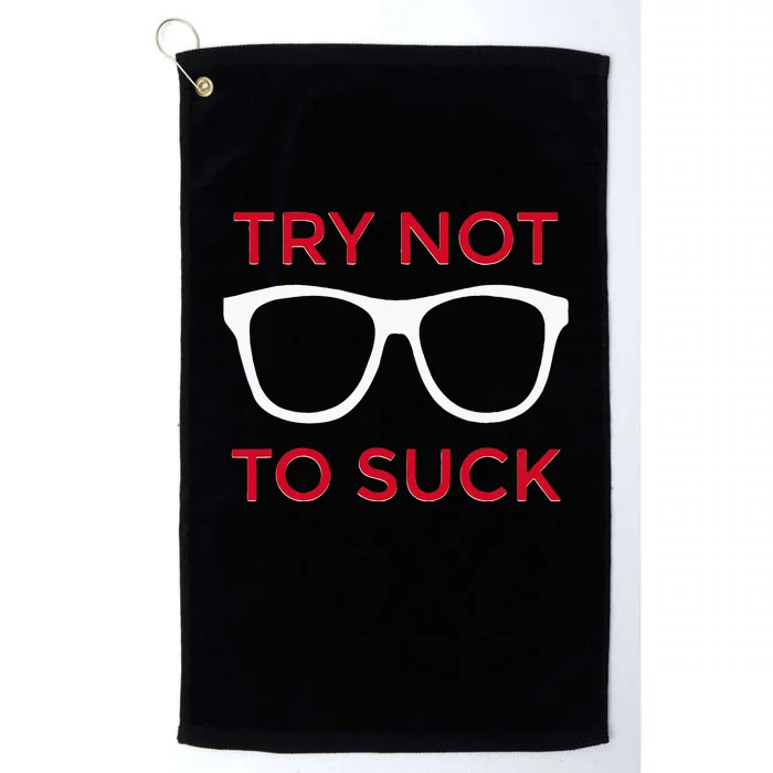 Try Not To Suck Funny Baseball Platinum Collection Golf Towel