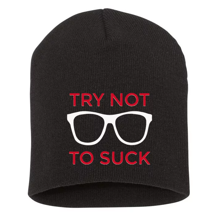 Try Not To Suck Funny Baseball Short Acrylic Beanie