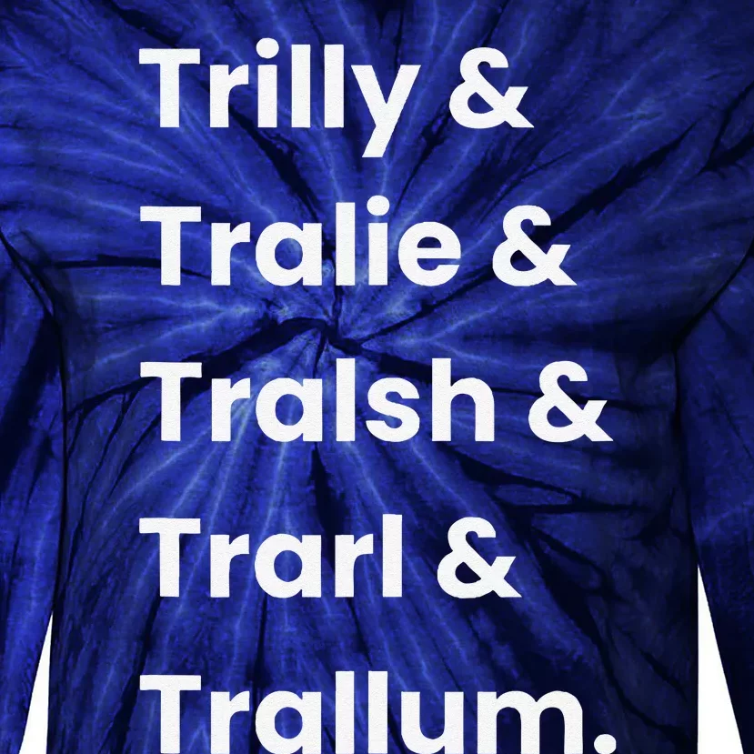 Trillion Names Trilly Tralie Tralsh Trarl & Trallum Tie-Dye Long Sleeve Shirt