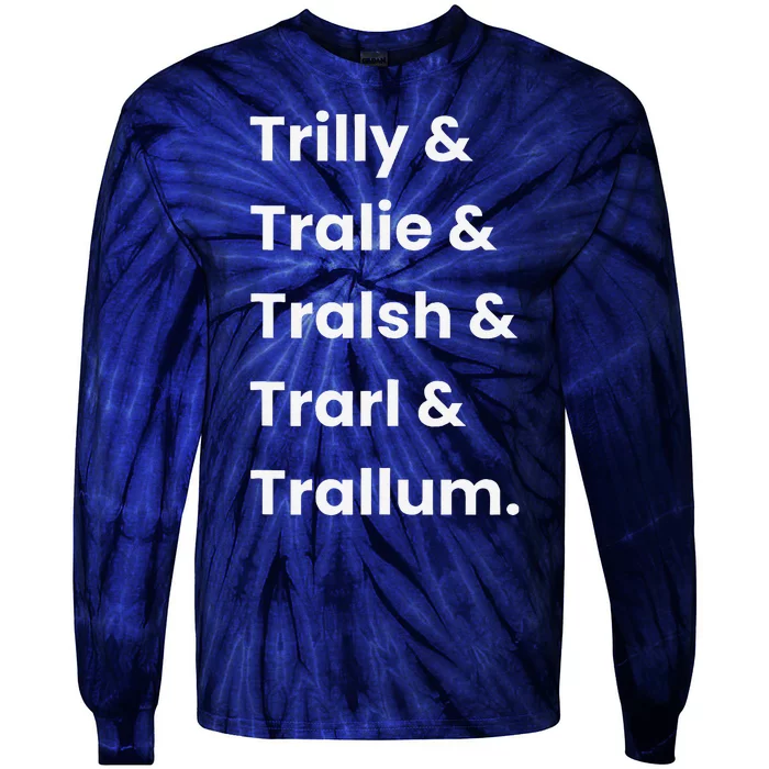 Trillion Names Trilly Tralie Tralsh Trarl & Trallum Tie-Dye Long Sleeve Shirt