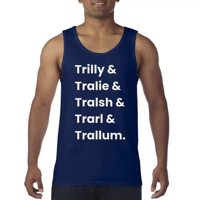 Trillion Names Trilly Tralie Tralsh Trarl & Trallum Tank Top