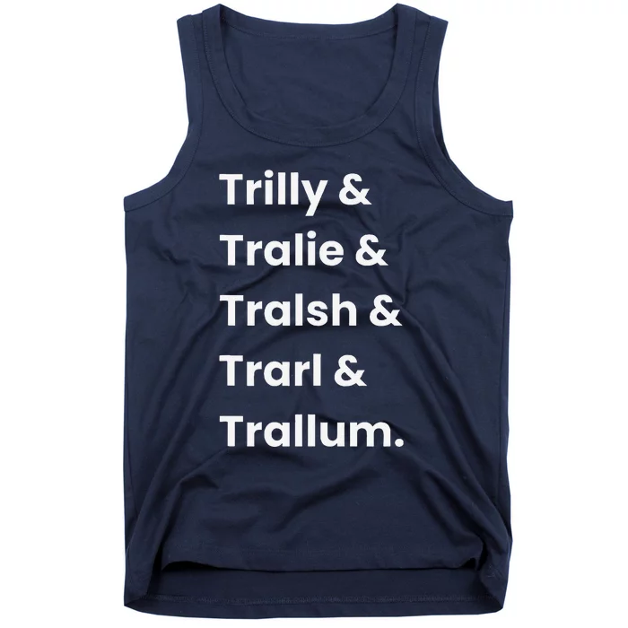 Trillion Names Trilly Tralie Tralsh Trarl & Trallum Tank Top