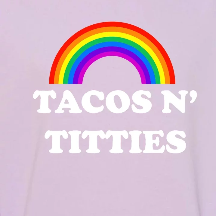 Tacos N Titties Pride Month Lgbtq Garment-Dyed Sweatshirt