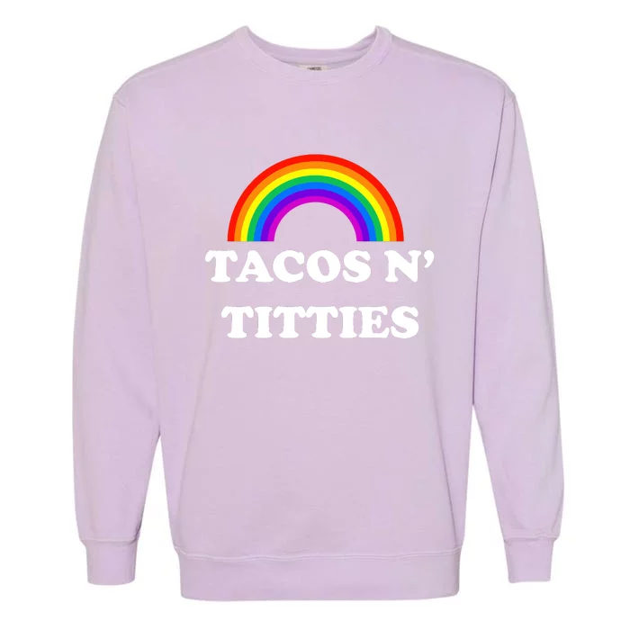 Tacos N Titties Pride Month Lgbtq Garment-Dyed Sweatshirt