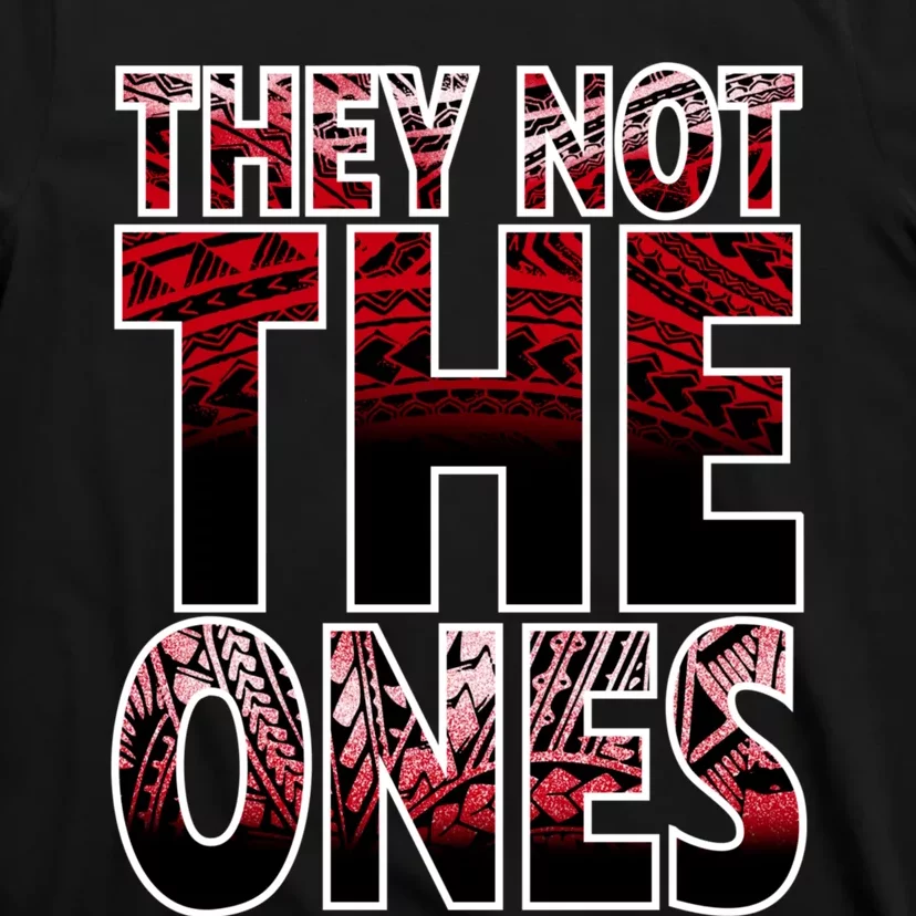 They Not The Ones T-Shirt