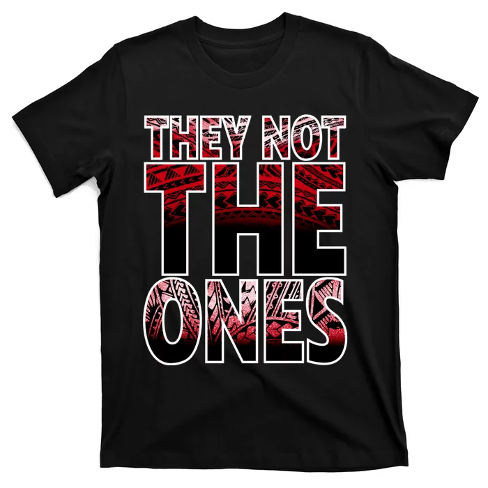 They Not The Ones T-Shirt