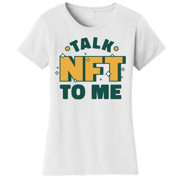 Talk NFT To Me Women's T-Shirt