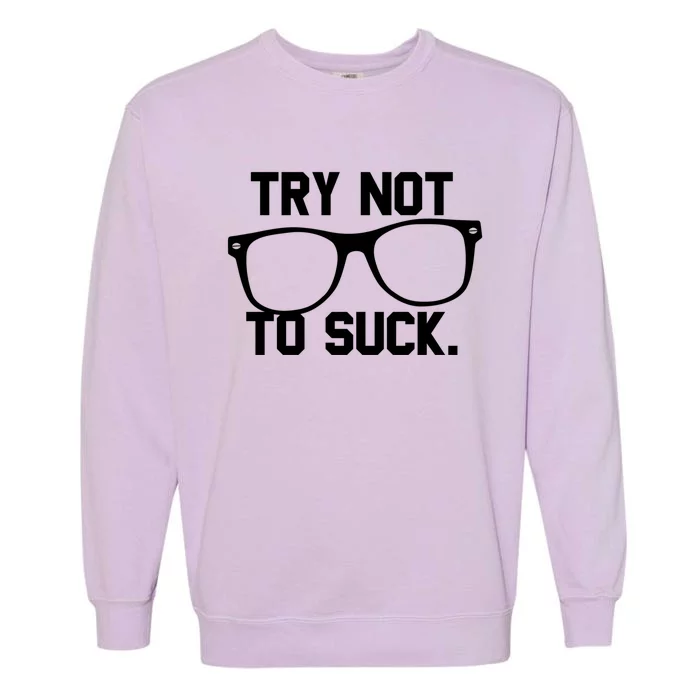 Try Not To Suck Book Movie Lover Reading Gift Great Gift Garment-Dyed Sweatshirt