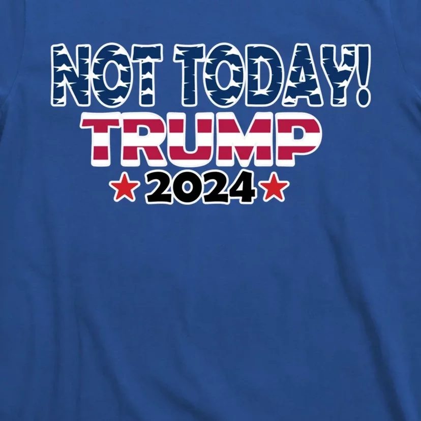 Trump Not Today Cool Gift Cool Gift T-Shirt