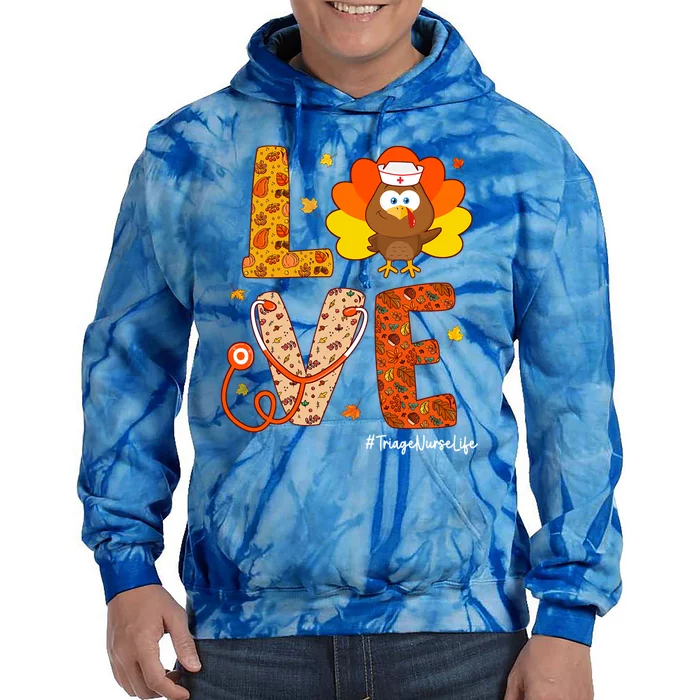 Triage Nurse Turkey Thanksgiving Day Love Nurse Life Fall Funny Gift Tie Dye Hoodie