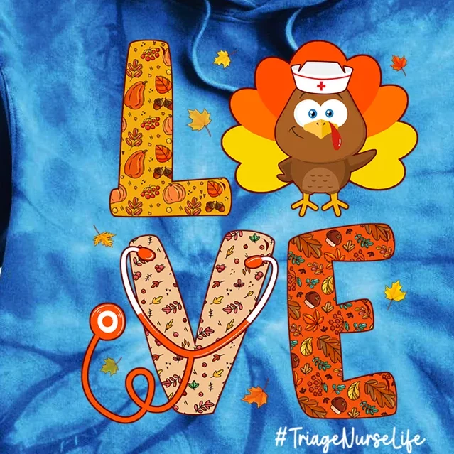 Triage Nurse Turkey Thanksgiving Day Love Nurse Life Fall Funny Gift Tie Dye Hoodie