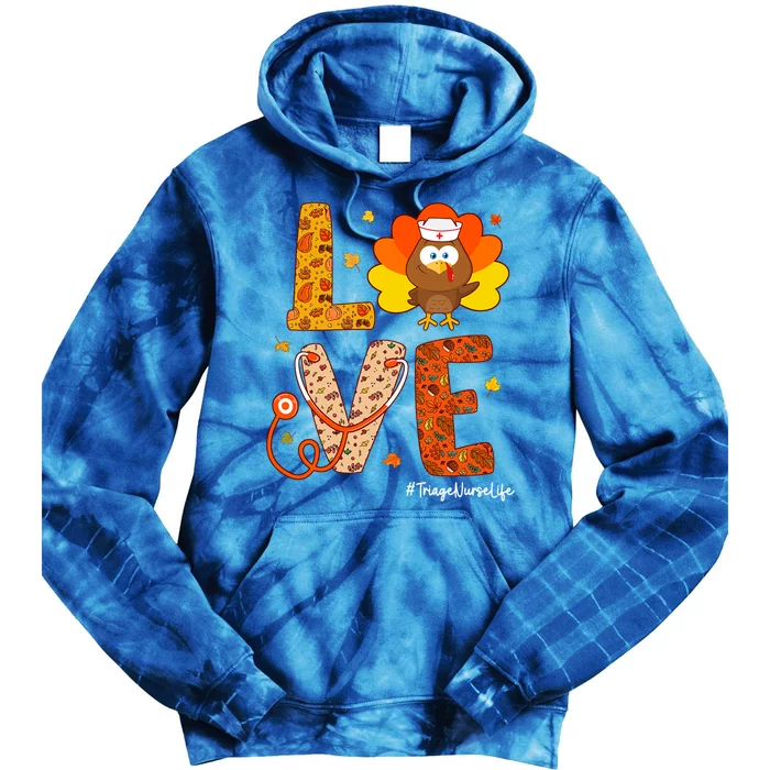 Triage Nurse Turkey Thanksgiving Day Love Nurse Life Fall Funny Gift Tie Dye Hoodie