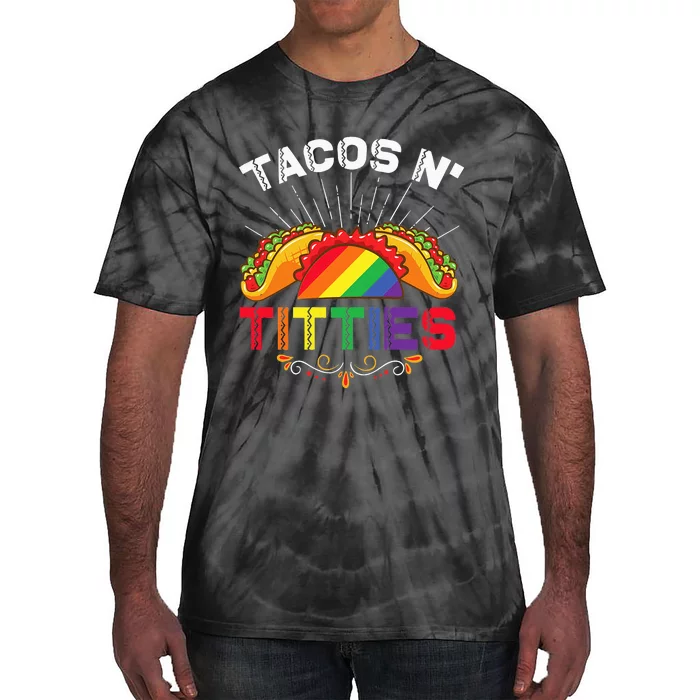 Tacos N Titties Funny LGBTQ Lesbians Pride Month Graphic Tie-Dye T-Shirt