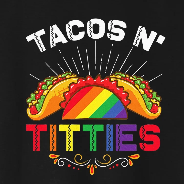 Tacos N Titties Funny LGBTQ Lesbians Pride Month Graphic Women's Crop Top Tee