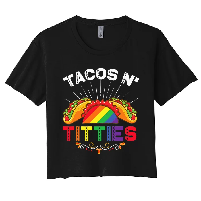 Tacos N Titties Funny LGBTQ Lesbians Pride Month Graphic Women's Crop Top Tee