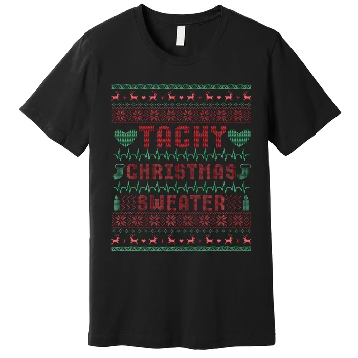 Tachy Nurse Ugly Christmas Sweater Doctor Medical Premium T-Shirt