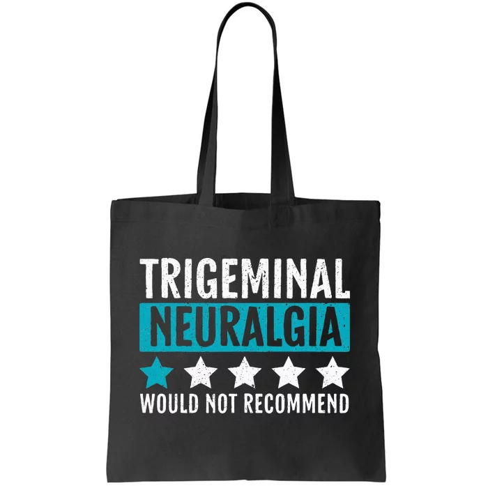 Trigeminal Neuralgia Would Not Recommend Nerve Pain Tote Bag