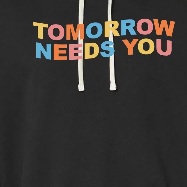 Tomorrow Needs You Mental Health Awareness Garment-Dyed Fleece Hoodie