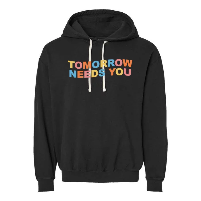 Tomorrow Needs You Mental Health Awareness Garment-Dyed Fleece Hoodie