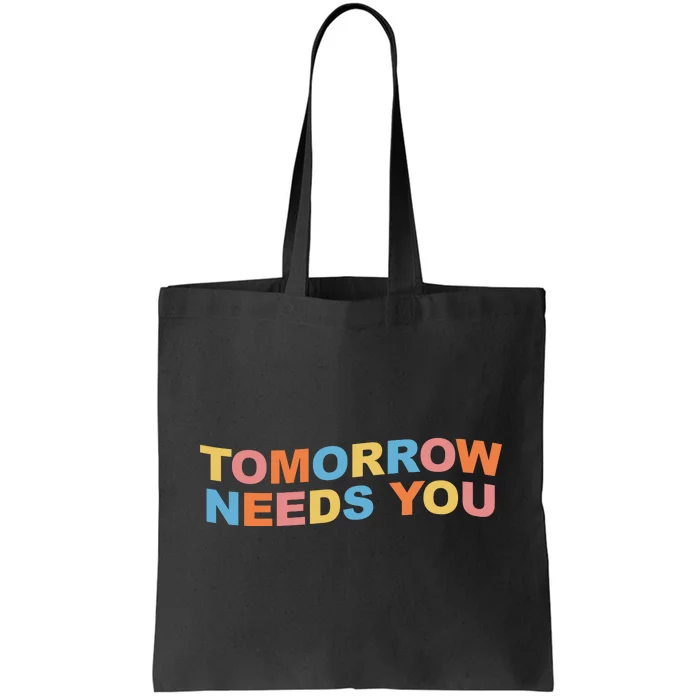 Tomorrow Needs You Mental Health Awareness Tote Bag