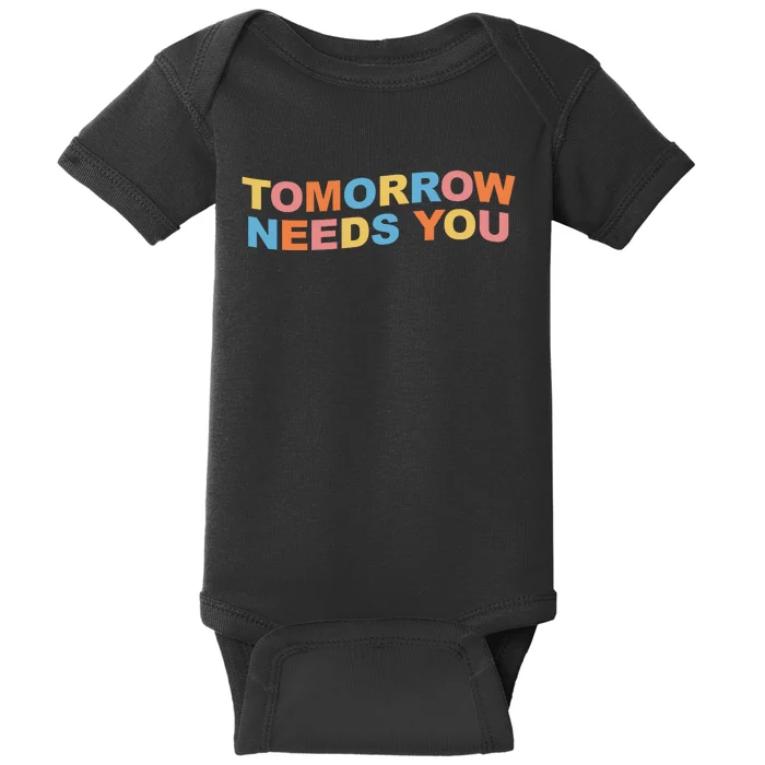 Tomorrow Needs You Mental Health Awareness Baby Bodysuit