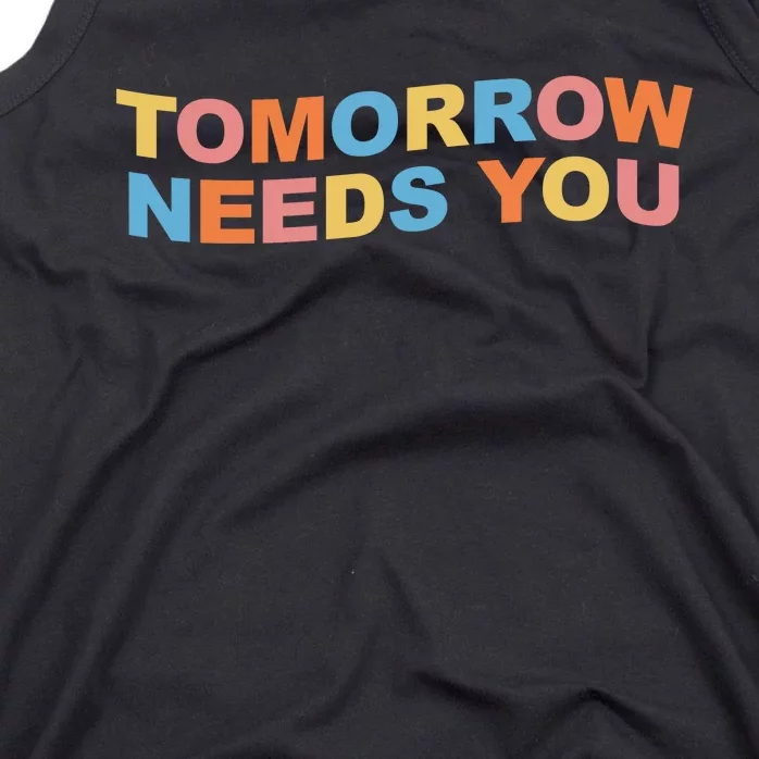 Tomorrow Needs You Mental Health Awareness Tank Top