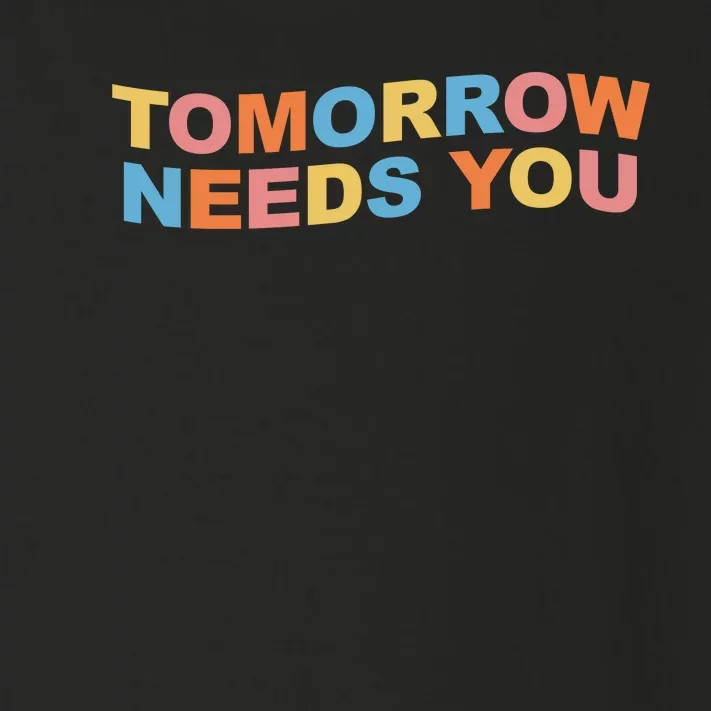 Tomorrow Needs You Mental Health Awareness Toddler Long Sleeve Shirt