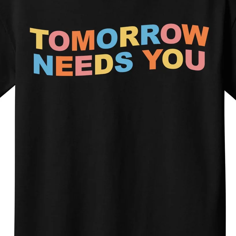 Tomorrow Needs You Mental Health Awareness Kids T-Shirt