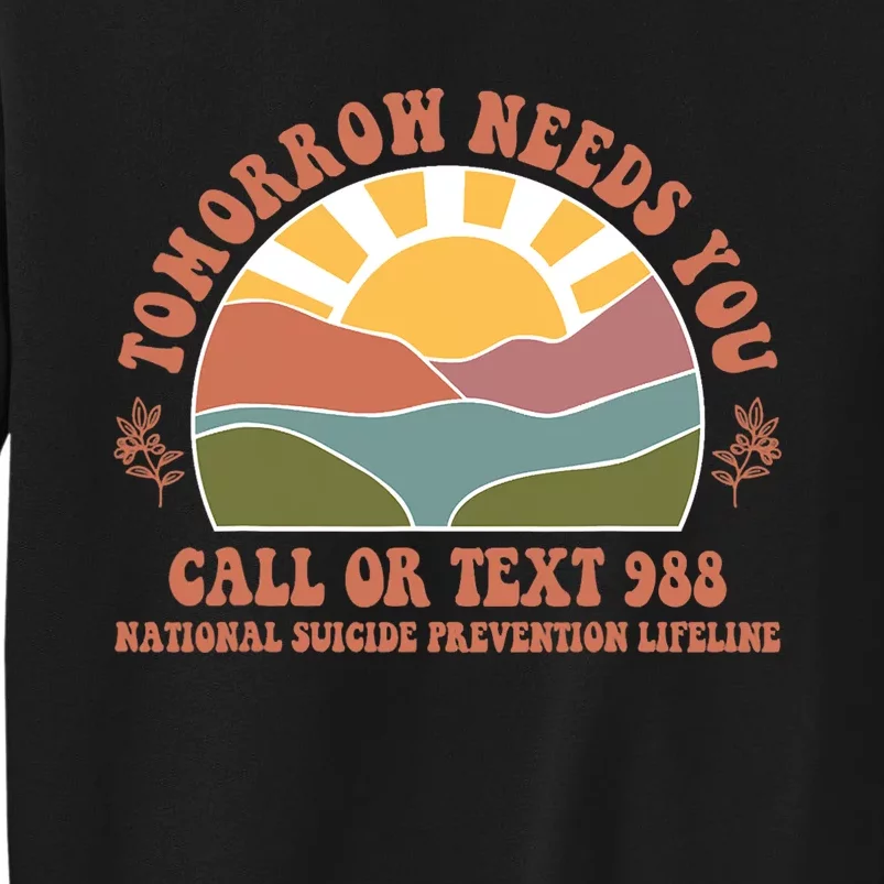 Tomorrow Needs You National Suicide Prevention Lifeline Sweatshirt