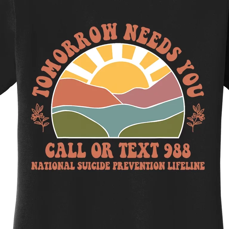 Tomorrow Needs You National Suicide Prevention Lifeline Women's T-Shirt