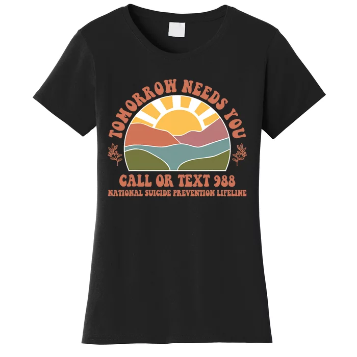 Tomorrow Needs You National Suicide Prevention Lifeline Women's T-Shirt