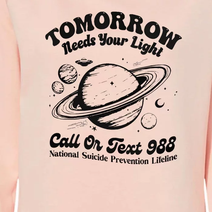 Tomorrow Needs Your Light 988 Suicide Prevention Womens California Wash Sweatshirt