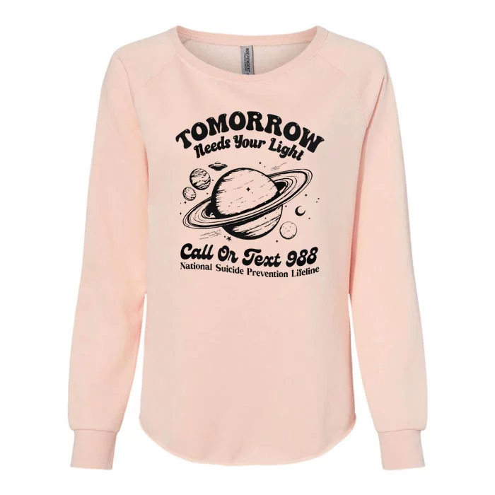 Tomorrow Needs Your Light 988 Suicide Prevention Womens California Wash Sweatshirt